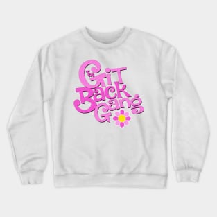 The Git Back Gang Crewneck Sweatshirt